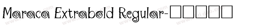 Maraca Extrabold Regular字体转换